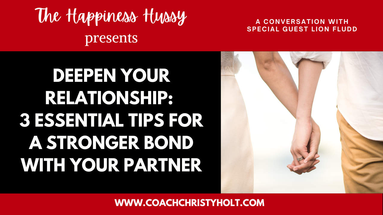 Deepen Your Relationship: 3 Essential Tips for a Stronger Bond with Your Partner