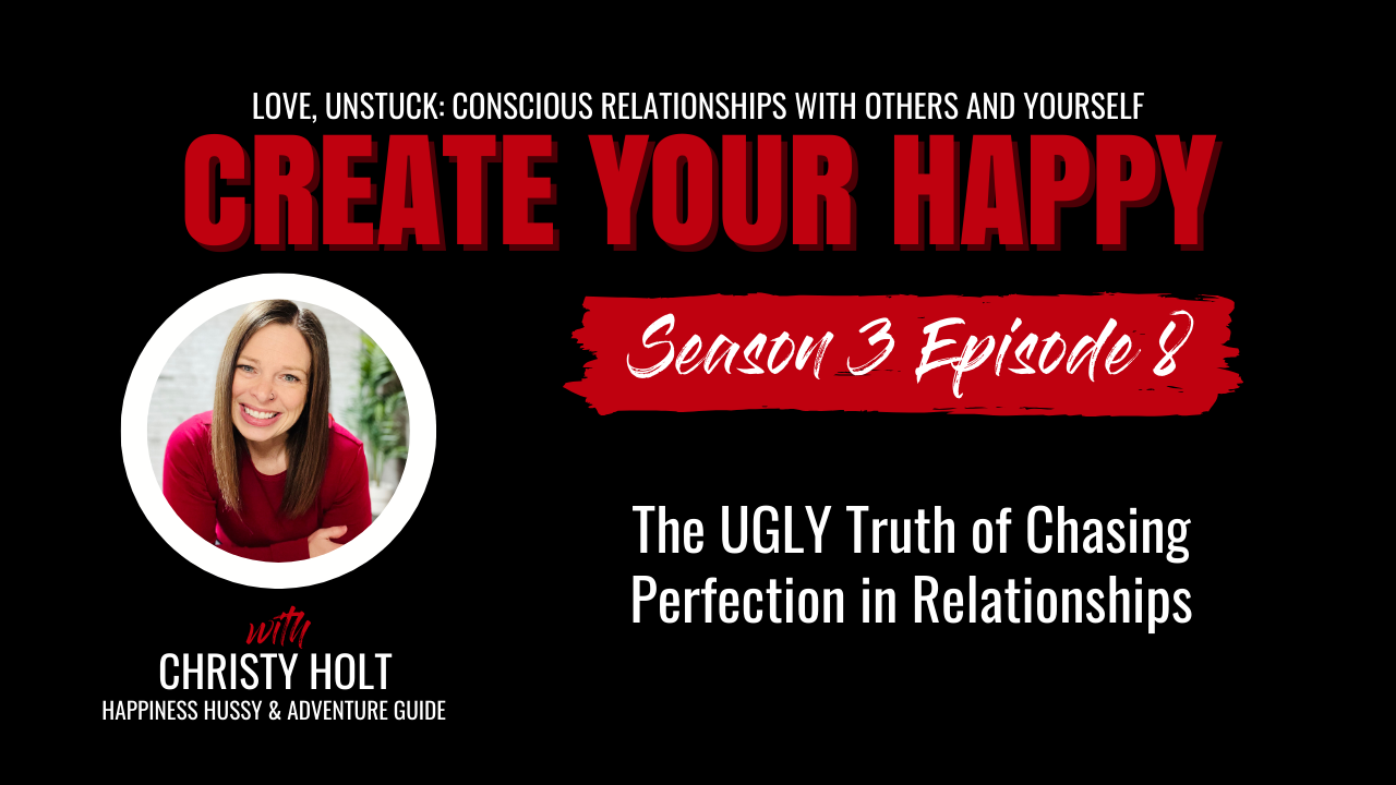 The UGLY Truth of Chasing Perfection in Relationships