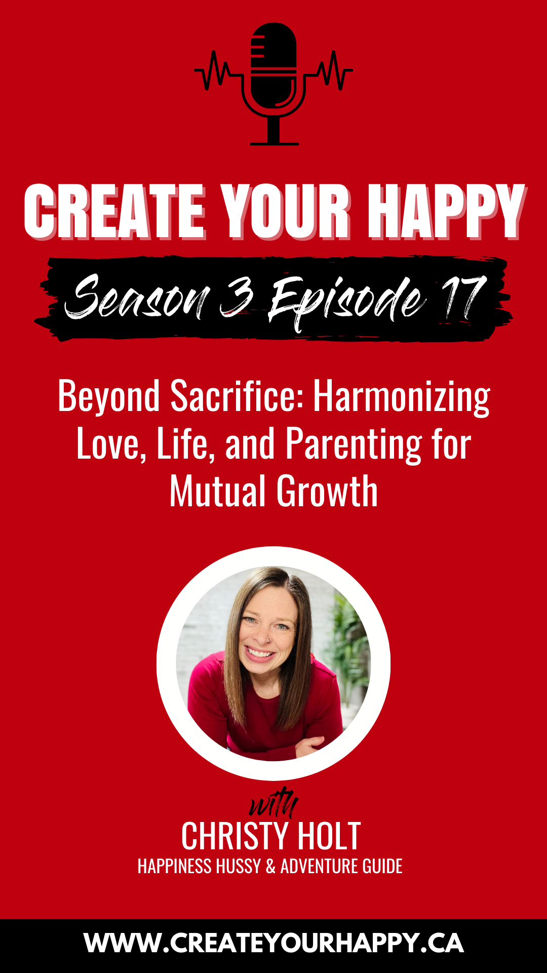 Beyond Sacrifice: Harmonizing Love, Life, and Parenting for Mutual Growth Create Your Happy Podcast